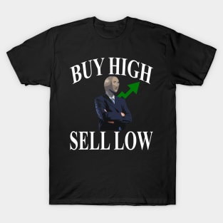 BUY HIGH SELL LOW T-Shirt